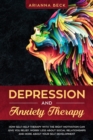 Depression and Anxiety Therapy : How Self-Help Therapy with Right Motivation Can Give You Relief. Worry Less About Social Relationships and More About Your Self Development - Book
