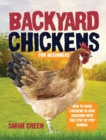 Backyard Chickens : How to Raise Chickens in Your Backyard with This Step by Step Manual - Book