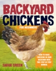Backyard Chickens : How to Raise Chickens in Your Backyard with This Step by Step Manual - Book