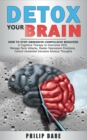 Detox Your Brain : How to Stop Obsessive-Compulsive Behaviour - A Cognitive Therapy to Overcome OCD, Manage Panic Attacks, Master Depression Emotions, Control Unwanted Intrusive Anxious Thoughts - Book