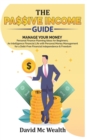 Passive Income Guide : Manage your Money: Personal Finance Planning Ideas for Beginners; an Intelligence Financial Life with Personal Money Management for a Debt-Free Financial Independence and Freedo - Book
