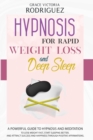 Hypnosis for Rapid Weight Loss and Deep Sleep : A Powerful Guide to Hypnosis and Meditation to Lose Weight Fast, Start Sleeping Better, and Attract Success and Happiness through Positive Affirmations - Book