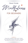 Mindfulness for Beginners : 4 Books in 1: Manage Panic, Depression, Worry, Anxiety, Phobias. Stop Overthinking, Insomnia, Build Mental Toughness and Develop Self Discipline to Retrain Your Brain - Book
