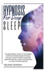 Hypnosis for Deep Sleep : : The Beginner's Guide to Master Positive Affirmation&hypnosis, Fall Asleep Faster, Achieve Greater Mental Clarity by Destroying All Self-Limiting Beliefs. - Book