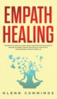 Empath Healing : The Empath's Survival Guide. Simple And Effective Practices To Become An Energy Healer And Develop Your Mystic Consciousness. (Empath Rising 2.0) - Book