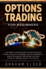 Options Trading for Beginners : The Market Guide on How to Start Investing for a Living with Technical Analysis Using Day & Swing Techniques. Make Money and Gain Financial Freedom (Stock, Psychology) - Book