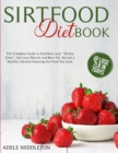 SirtFood Diet Book : The Complete Guide to Kick-Start Your "Skinny Gene", Get Lean Muscle and Burn Fat. Set Out a Healthy Lifestyle Enjoying the Food You Love - Book