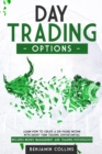 Day Trading Options : Learn How to Create a Six-Figure Income with Short-Term Trading Opportunities. Includes Money Management and Trading Psychology - Book