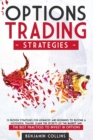 Options Trading Strategies : 13 Proven Strategies for Advanced and Beginners to Become a Successful Trader. Learn the Secrets of the Market and the Best Practices to Invest in Options - Book