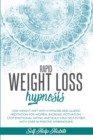 Rapid Weight Loss Hypnosis : Lose Weight Fast with Hypnosis and Guided Meditation for Women. Increase Motivation, Stop Emotional Eating and Build High Self-Esteem with Over 50 Positive Affirmations - Book