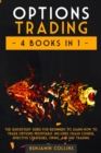 Options Trading : 4 Books in 1: The Quickstart Guide for Beginners to Learn How to Trade Options Profitably. Includes Crash Course, Effective Strategies, Swing, and Day Trading - Book