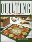 Quilting for Beginners : Learn Modern Quilting With This Step-By-Step Guide. Includes Pictures To Create Easy-To-Make Patterns! - Book