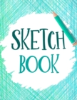 Sketch Book : Large Notebook and Journal for Drawing, Writing, Painting, Doodling or Sketching - 110 Blank Pages for Kids, Teens or Adults - 8.5x11 - Book