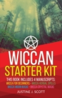 Wiccan : Complete Starter Kit to Understand the World of Wicca Through Beliefs, Spells and Rituals. 4 books in 1: Wicca for Beginners, Herbal Spells, Moon Magic and Crystal Magic - Book