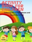 Activity Book for Children : Coloring, Mazes, Dot to Dot and Much more! - Book