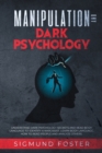 Manipulation and Dark Psychology : Understand Dark Psychology Secrets and Read Body Language to Identify a Narcissist. Learn Body Language, How to Read People and Analyze Others - Book