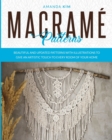 Macrame Patterns : Beautiful and Updated Patterns with Illustrations to give an Artistic Touch to Every Room of your Home. - Book