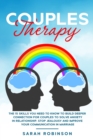 Couples Therapy : The 15 skills you need to know to build deeper connection for couples to solve anxiety in relationship, stop jealousy and improve your communication in marriage - Book