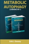 Metabolic Autophagy (2 Books in 1) : Live Healthy and Discover How Fasting Heals Your Body, Fills It with Energy, and Clears Your Mind. Activate the Anti-Aging Process Through the Ketosis State - Book