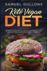 Keto Vegan Diet : Vegan Keto: The Beginners Guide for Weight Loss Solution. Veganism, Ketogenic Diet and Plant Based Diet. Lose Weight, Balance Hormones, Boost Brain Health, and Reverse Disease - Book