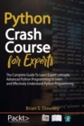 Python Crash Course for Experts : The Complete Guide to Learn Expert Concepts. Advanced Python Programming to Learn and Effectively Understand Python Programming - Book
