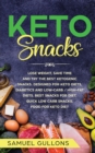 Keto Snacks : lose weight, save time and try the best ketogenic snacks. Designed for Keto diets, diabetics and low-carb / high-fat diets. Best snacks for diet, quick low carb snacks. - Book