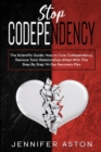 Stop Codependency : The Scientific Guide. How to Cure Codependency, Remove Toxic Relationships & Heal With This Step By Step 14-Day Recovery Plan - Book