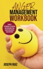 Anger Management Workbook : Proven Techniques to Control and Overcome Your Anger and Manage Your Emotions - Book