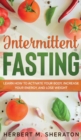 Intermittent Fasting : Learn How to Activate Your Body, Increase Your Energy, and Lose Weight - Book