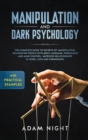 Manipulation and Dark Psychology : The Complete Guide to Secrets of Manipulation, Influencing People with Body Language (Practical Examples), Persuasion, and Mind Control - Book