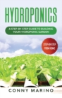 Hydroponics : A Step-by-Step Guide to Building Your Hydroponics Garden. - Book