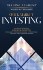 Stock Market Investing : 3 books in 1- The Complete Crash Course - Stock Market Investing for beginners + Options Trading STrategies + Forex Trading for beginners - Book