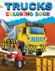 Trucks Coloring Book : A Coloring Book for Boys Ages 4-8, With Over 50 Pages of Monster Trucks, Fire Trucks, Dump Trucks, Garbage Trucks - Book