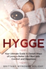Hygge : Your Ultimate Guide to Danish Ways of Living a Better Life Filled with Comfort and Happiness - Book
