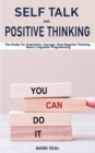 Self Talk and Positive Thinking : The Guide For Inspiration, Courage, Stop Negative Thinking, Neuro Linguistic Programming - Book