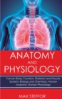 Anatomy and Physiology : Human body, functions, skeleton and muscle stem, biology and chemistry, human physiology - Book