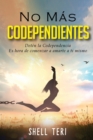 No mas Codependientes (Spanish Edition) : Deten la Codependencia Es hora de comenzar a amarte a ti mismo - Book