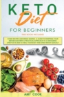 Keto Diet for Beginners : 2 Books in 1: Home Recipes & Bread Baking. A Guide to Resetting Your Metabolism with a Practical Approach to a Ketogenic Lifestyle in 2020 to Heal Your Body and Shed Weight - Book