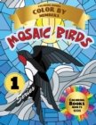 Mosaic Birds Coloring Books Color by Numbers : Coloring Books Adults - Kids (Series 1): Coloring with numeric worksheets. Advanced color by number, the whole family will be happy with this book. - Book