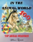 In the Animal World - Coloring Book Adults, 100 Top Animal Drawings : Color these 100 animals, relax and forget the stress - Book