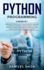 Python Programming : 2 Books in 1: Learning Python and Python Machine Learning. A Complete Overview for Beginners. How to Master Python Coding Basics and Effectively Learn Faster Computer Programming - Book
