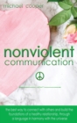 Non-Violent Communication : The Best Way to Connect with Others and Build the Foundations of a Healthy Relationship, Through A Language in Harmony with The Universe - Book