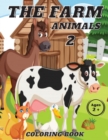 The Farn Animals 2 Coloring Book Ages 2+ : The countryside, it's animals and it's stories. Draw animate a real farm to discover the wonders of nature. Children will be happy. - Book