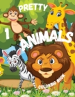 Pretty Animals 1 Coloring Book : Children and animals are a winning match! Little ones love to draw and color animals, and this is a great creative activity to help them memorize their names. - Book