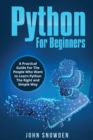 Python For Beginners A Practical Guide For The People Who Want to Learn Python The Right and Simple Way - Book