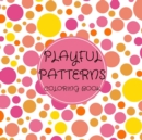 Playful Patterns Coloring Book : For Kids ages 6-8, 9-12 (Coloring Books for Kids) - Book