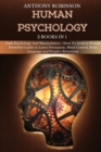 Human Psychology : 2 Books in 1: Dark Psychology And Manipulation + How To Analyze People: Powerful Guides to Learn Persuasion, Mind Control, Body Language and People's Behaviour. - Book