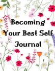 Becoming Your Best Self Journal : 10 Minutes Daily Guided Journal for Women to Become the Best Part of Yourself - Book