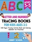 Letter and Number Tracing Books for Kids Ages 3-5 : 100 Pages Tracing Activity Book and Coloring Alphabet for Preschool - Book