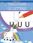 Libro Per Tracciare Le Lettere : Dalla A alla Z: Lettere dell' Alfabeto da Tracciare e Scrivere. Bambini di Scuola Primaria. - Book
